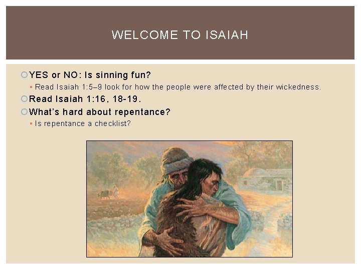 WELCOME TO ISAIAH YES or NO: Is sinning fun? § Read Isaiah 1: 5–