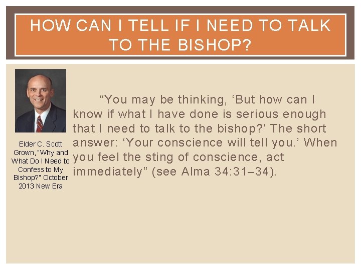 HOW CAN I TELL IF I NEED TO TALK TO THE BISHOP? “You may