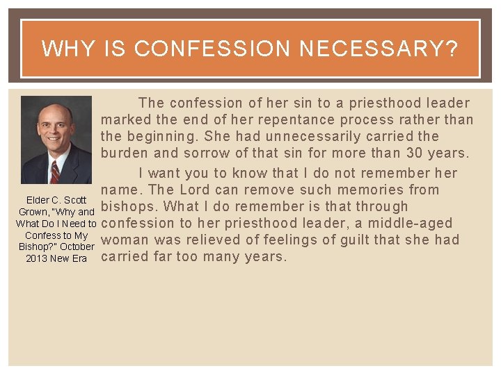 WHY IS CONFESSION NECESSARY? Elder C. Scott Grown, “Why and What Do I Need