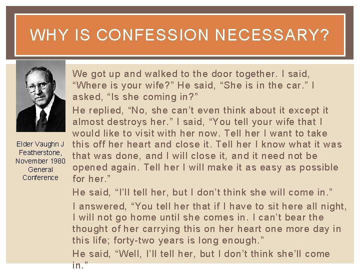 WHY IS CONFESSION NECESSARY? Elder Vaughn J Featherstone, November 1980 General Conference We got