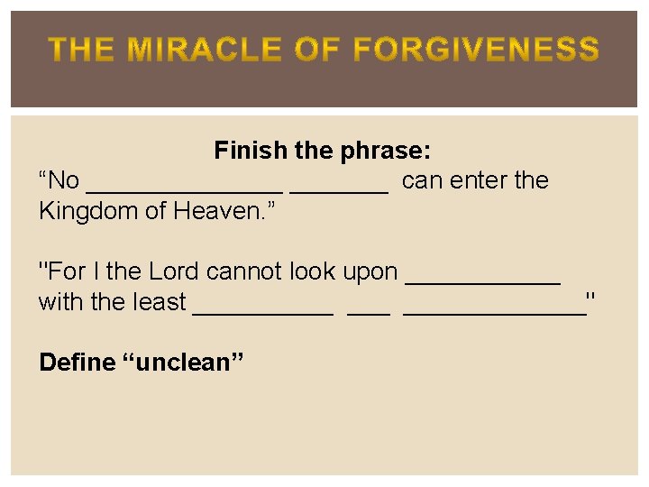 Finish the phrase: “No _______ can enter the Kingdom of Heaven. ” "For I