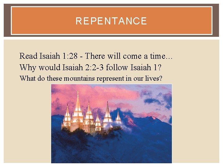 REPENTANCE Read Isaiah 1: 28 - There will come a time… Why would Isaiah