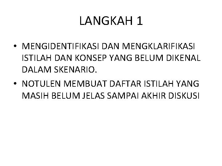 LANGKAH 1 • MENGIDENTIFIKASI DAN MENGKLARIFIKASI ISTILAH DAN KONSEP YANG BELUM DIKENAL DALAM SKENARIO.
