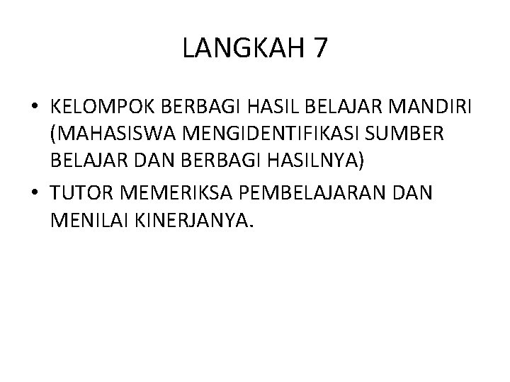 LANGKAH 7 • KELOMPOK BERBAGI HASIL BELAJAR MANDIRI (MAHASISWA MENGIDENTIFIKASI SUMBER BELAJAR DAN BERBAGI