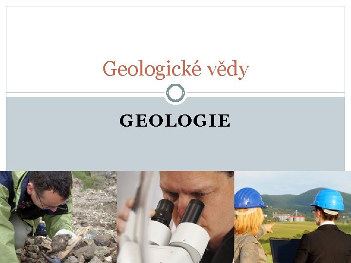 Geologické vědy GEOLOGIE 