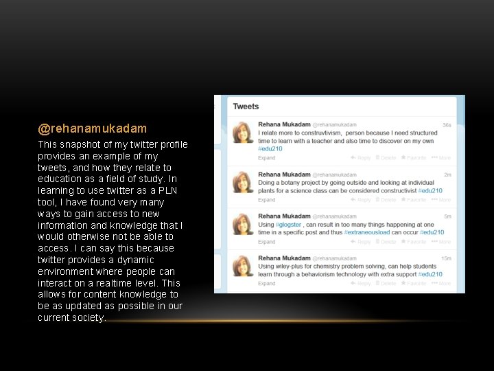 @rehanamukadam This snapshot of my twitter profile provides an example of my tweets, and