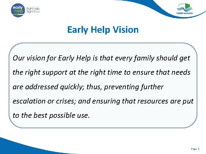 Early Help Vision Our vision for Early Help is that every family should get