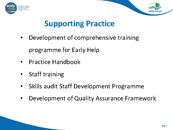 Supporting Practice • Development of comprehensive training programme for Early Help • Practice Handbook