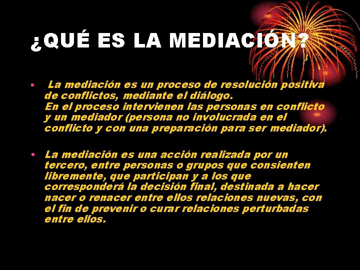 ¿QUÉ ES LA MEDIACIÓN? • La mediación es un proceso de resolución positiva de