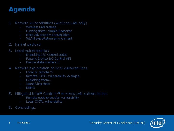 Agenda 1. Remote vulnerabilities (wireless LAN only) – – Wireless LAN frames Fuzzing them: