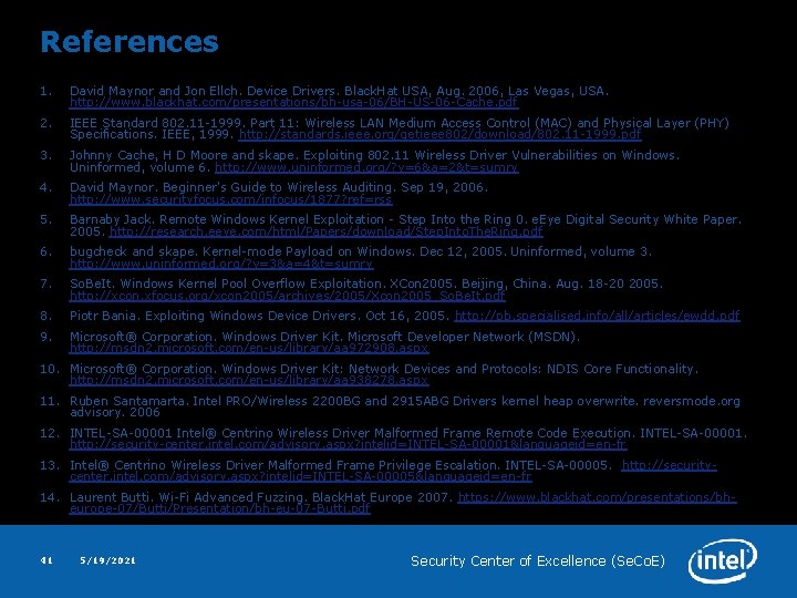 References 1. David Maynor and Jon Ellch. Device Drivers. Black. Hat USA, Aug. 2006,