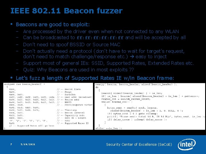IEEE 802. 11 Beacon fuzzer • Beacons are good to exploit: – Are processed