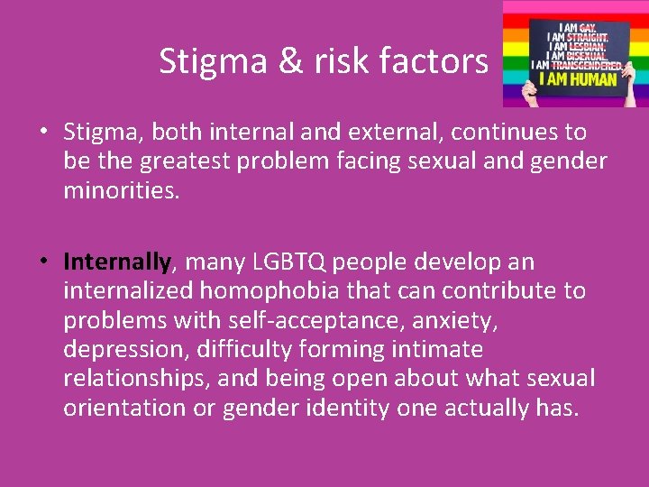 Stigma & risk factors • Stigma, both internal and external, continues to be the