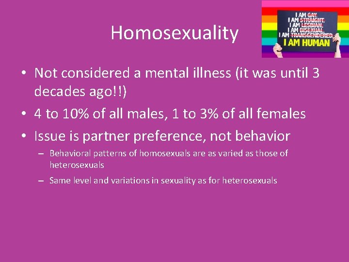 Homosexuality • Not considered a mental illness (it was until 3 decades ago!!) •