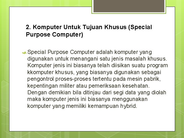 2. Komputer Untuk Tujuan Khusus (Special Purpose Computer) Special Purpose Computer adalah komputer yang