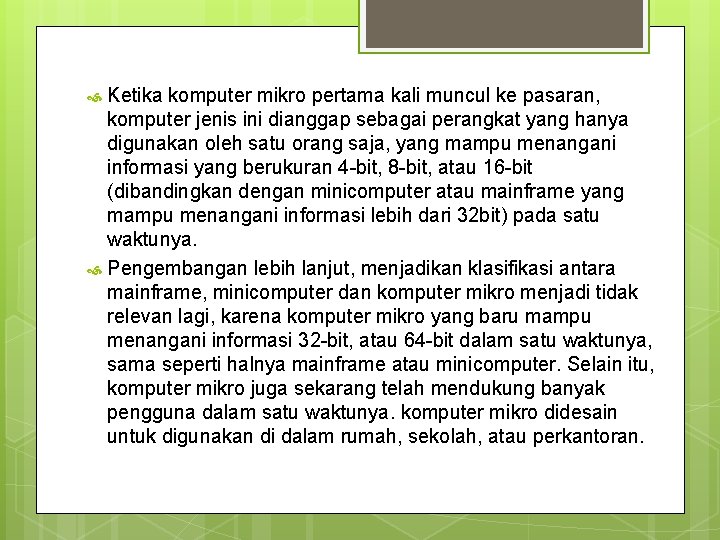 Ketika komputer mikro pertama kali muncul ke pasaran, komputer jenis ini dianggap sebagai perangkat