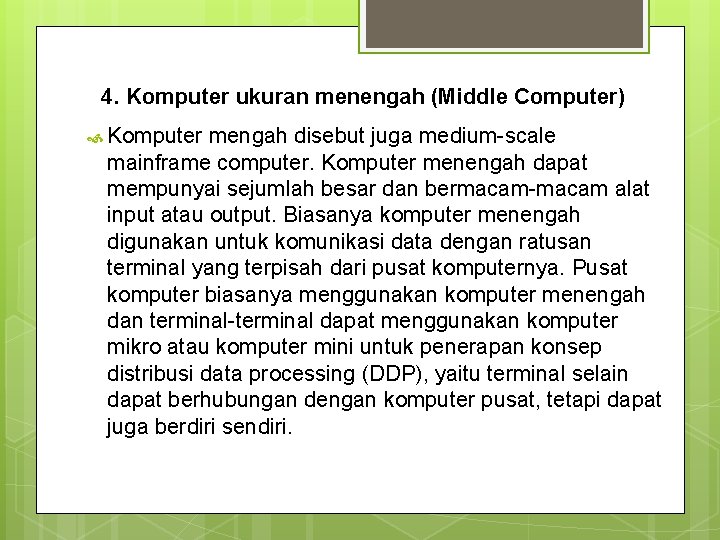 4. Komputer ukuran menengah (Middle Computer) Komputer mengah disebut juga medium-scale mainframe computer. Komputer