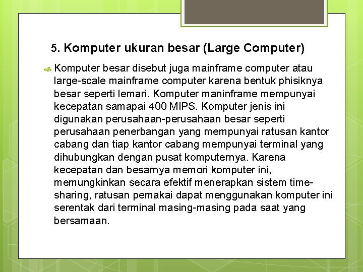 5. Komputer ukuran besar (Large Computer) Komputer besar disebut juga mainframe computer atau large-scale