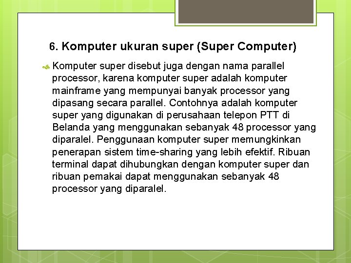 6. Komputer ukuran super (Super Computer) Komputer super disebut juga dengan nama parallel processor,