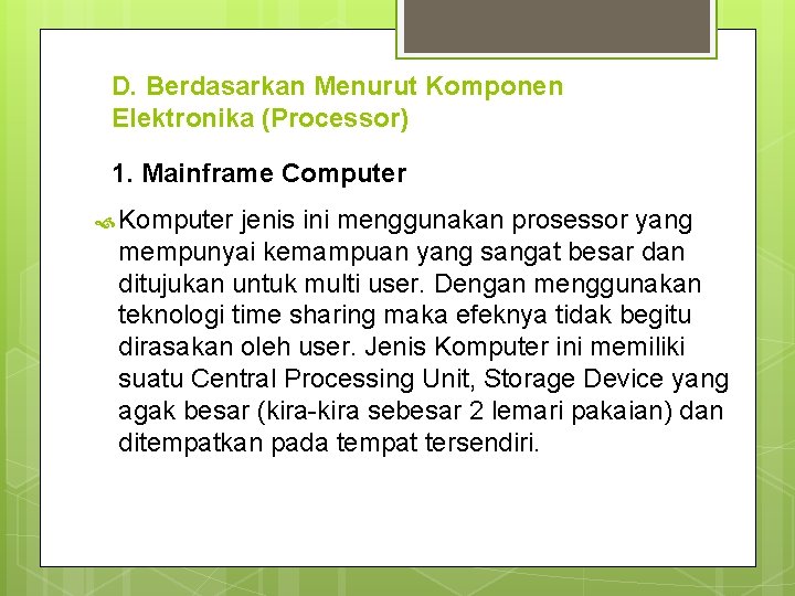 D. Berdasarkan Menurut Komponen Elektronika (Processor) 1. Mainframe Computer Komputer jenis ini menggunakan prosessor