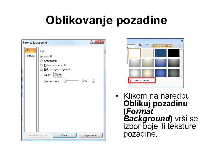 Oblikovanje pozadine • Klikom na naredbu Oblikuj pozadinu (Format Background) vrši se izbor boje