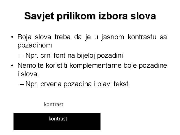 Savjet prilikom izbora slova • Boja slova treba da je u jasnom kontrastu sa