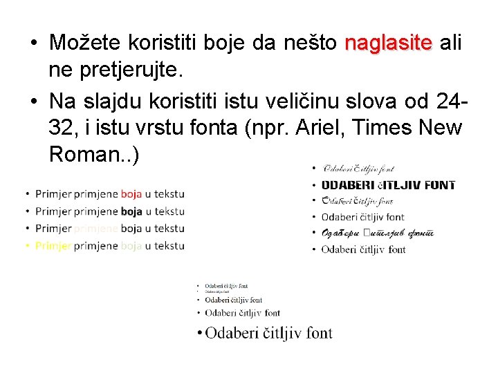  • Možete koristiti boje da nešto naglasite ali ne pretjerujte. • Na slajdu