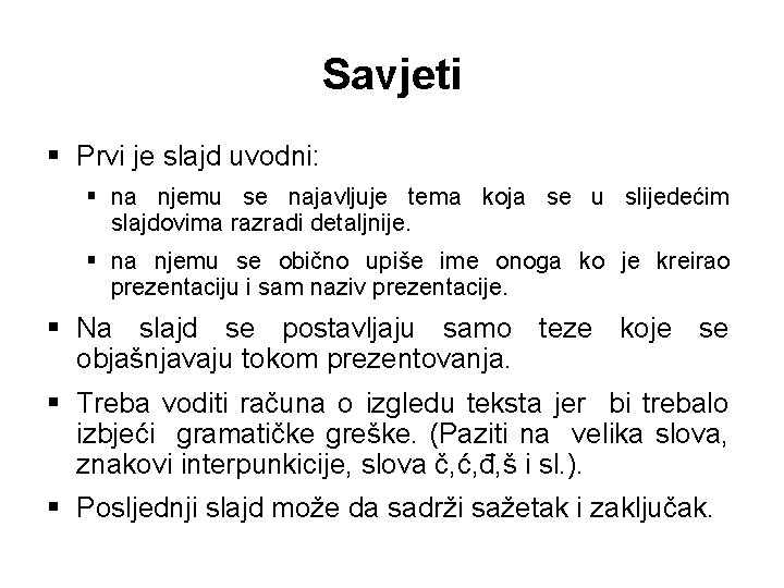 Savjeti § Prvi je slajd uvodni: § na njemu se najavljuje tema koja se