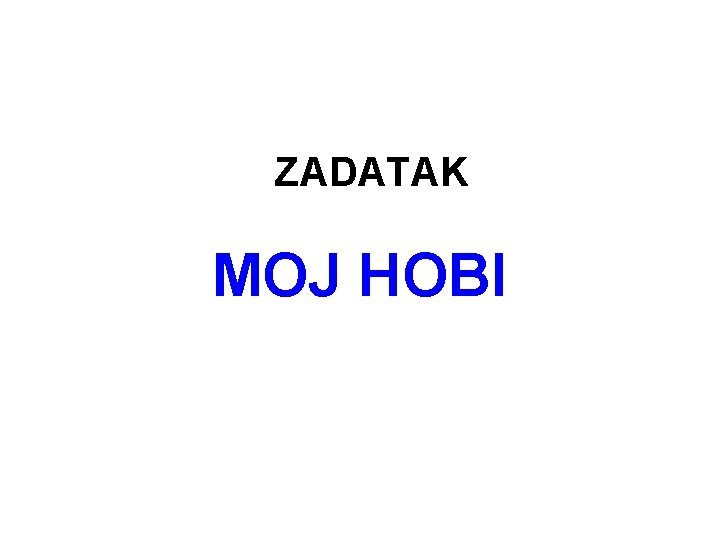 ZADATAK MOJ HOBI 