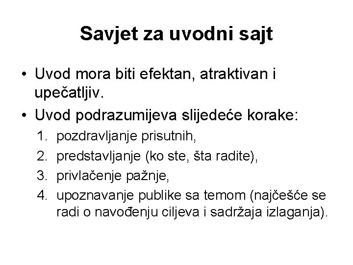 Savjet za uvodni sajt • Uvod mora biti efektan, atraktivan i upečatljiv. • Uvod