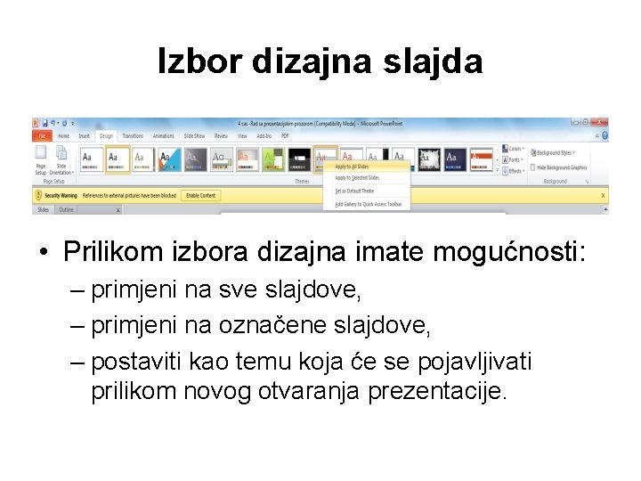 Izbor dizajna slajda • Prilikom izbora dizajna imate mogućnosti: – primjeni na sve slajdove,