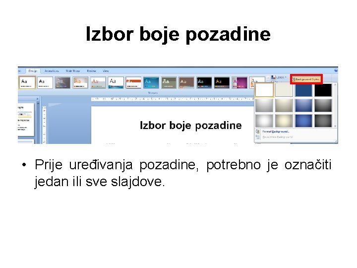 Izbor boje pozadine • Prije uređivanja pozadine, potrebno je označiti jedan ili sve slajdove.