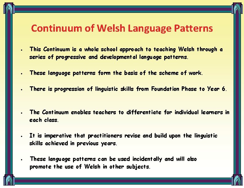 Continuum of Welsh Language Patterns This Continuum is a whole school approach to teaching