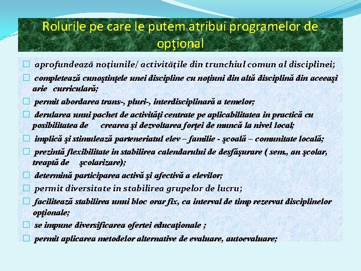 Rolurile pe care le putem atribui programelor de opţional � aprofundează noţiunile/ activităţile din