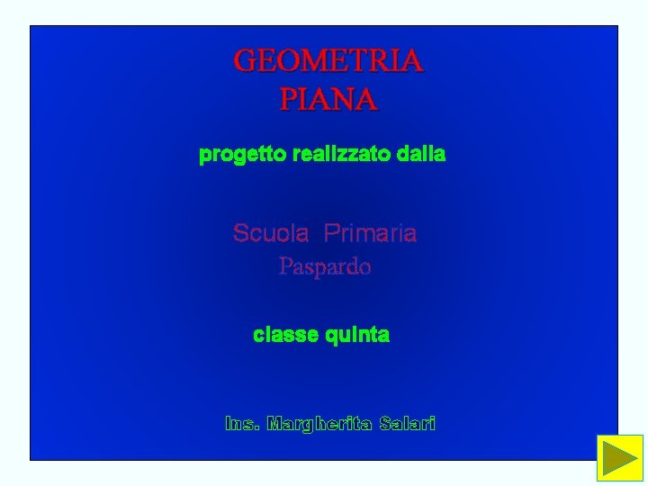 GEOMETRIA PIANA progetto realizzato dalla Scuola Primaria Paspardo classe quinta Ins. Margherita Salari 