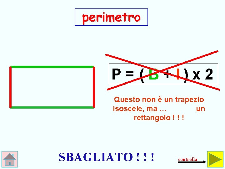 perimetro P = (B + l)x 2 Questo non è un trapezio isoscele, ma