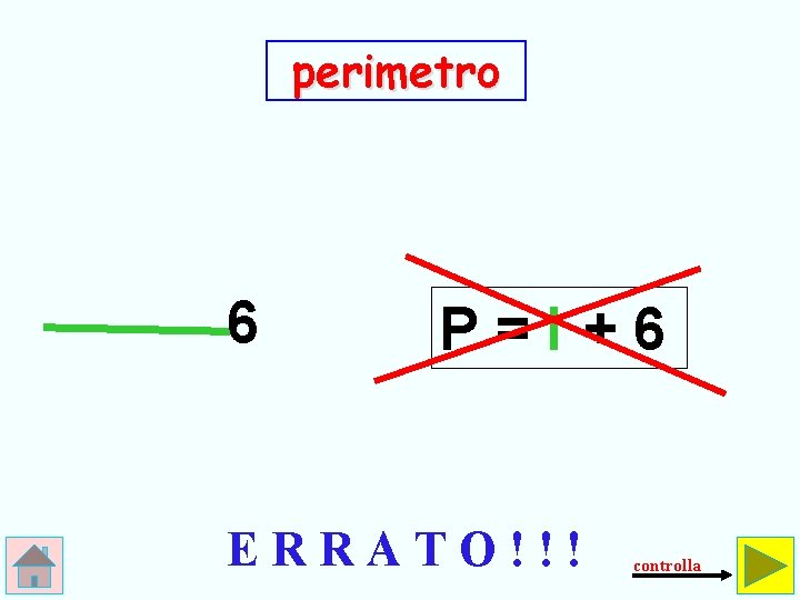 perimetro 6 P=l +6 ERRATO!!! controlla 