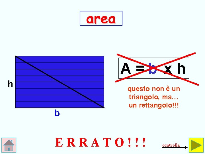 area A =b x h h b questo non è un triangolo, ma… un