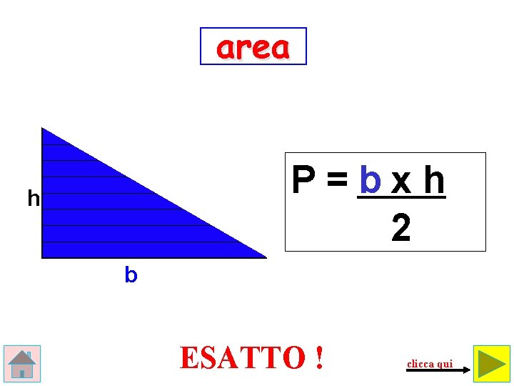 area P=bxh 2 h b ESATTO ! clicca qui 