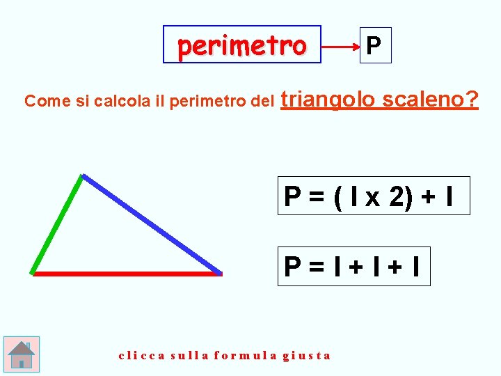 perimetro Come si calcola il perimetro del P triangolo scaleno? P = ( l