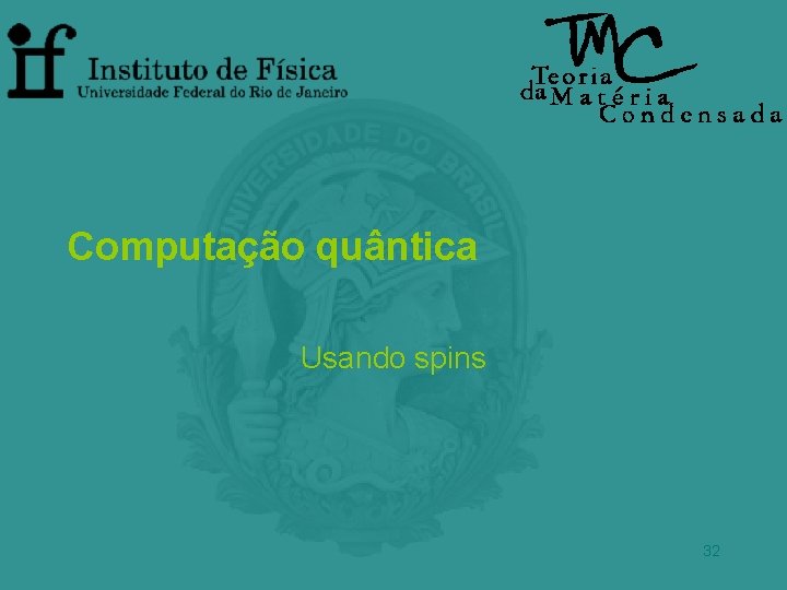 Computação quântica Usando spins 32 