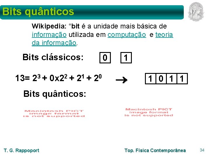 Bits quânticos Wikipedia: “bit é a unidade mais básica de informação utilizada em computação