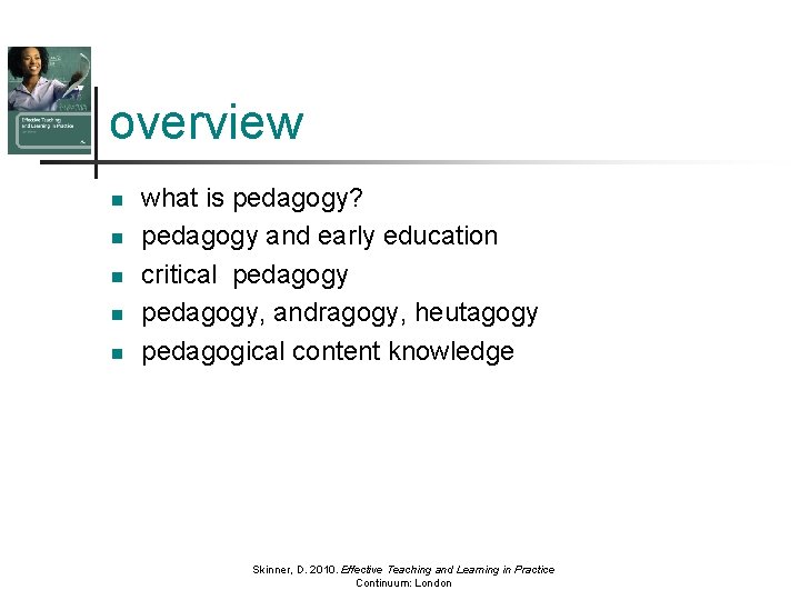 overview n n n what is pedagogy? pedagogy and early education critical pedagogy, andragogy,