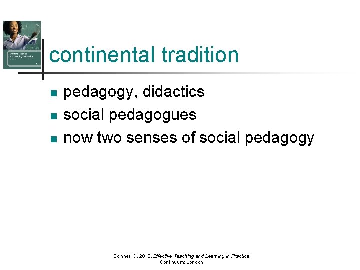 continental tradition n pedagogy, didactics social pedagogues now two senses of social pedagogy Skinner,