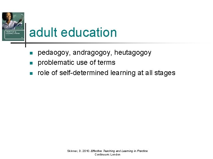 adult education n pedaogoy, andragogoy, heutagogoy problematic use of terms role of self-determined learning