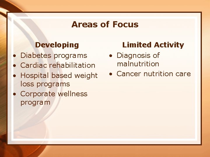 Areas of Focus Developing • Diabetes programs • Cardiac rehabilitation • Hospital based weight
