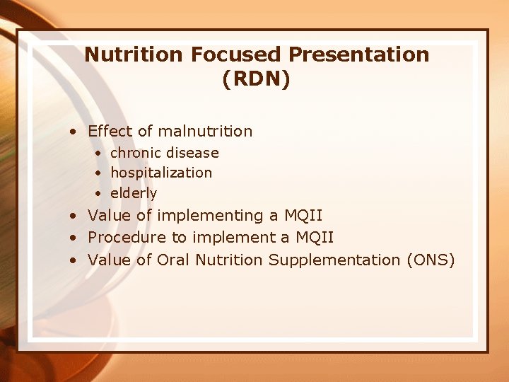 Nutrition Focused Presentation (RDN) • Effect of malnutrition • chronic disease • hospitalization •