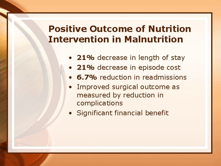 Positive Outcome of Nutrition Intervention in Malnutrition • • 21% decrease in length of