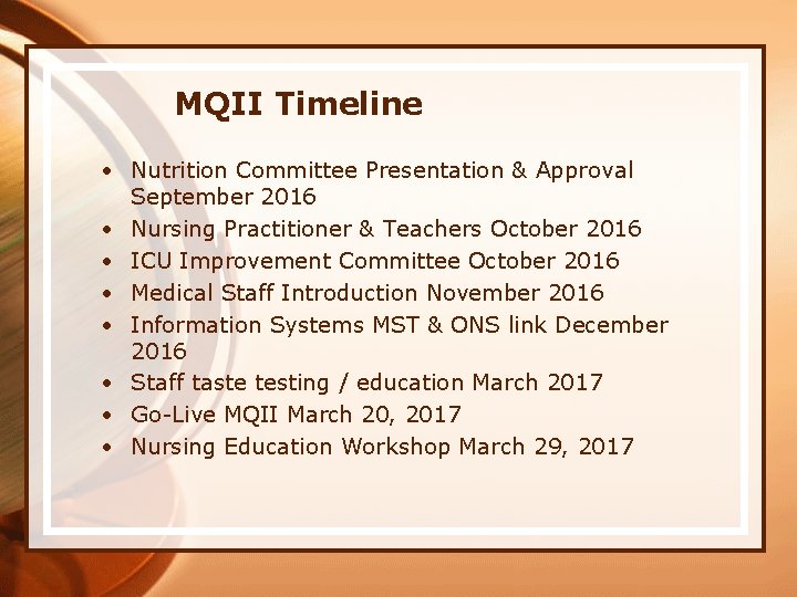 MQII Timeline • Nutrition Committee Presentation & Approval September 2016 • Nursing Practitioner &