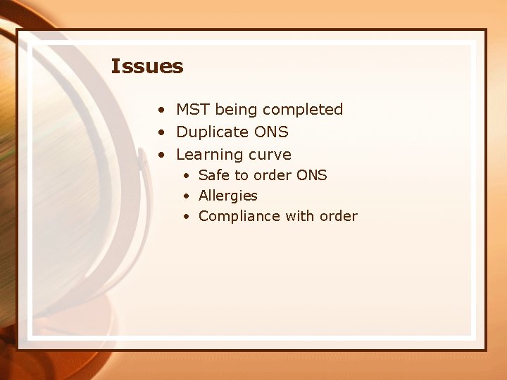 Issues • MST being completed • Duplicate ONS • Learning curve • Safe to